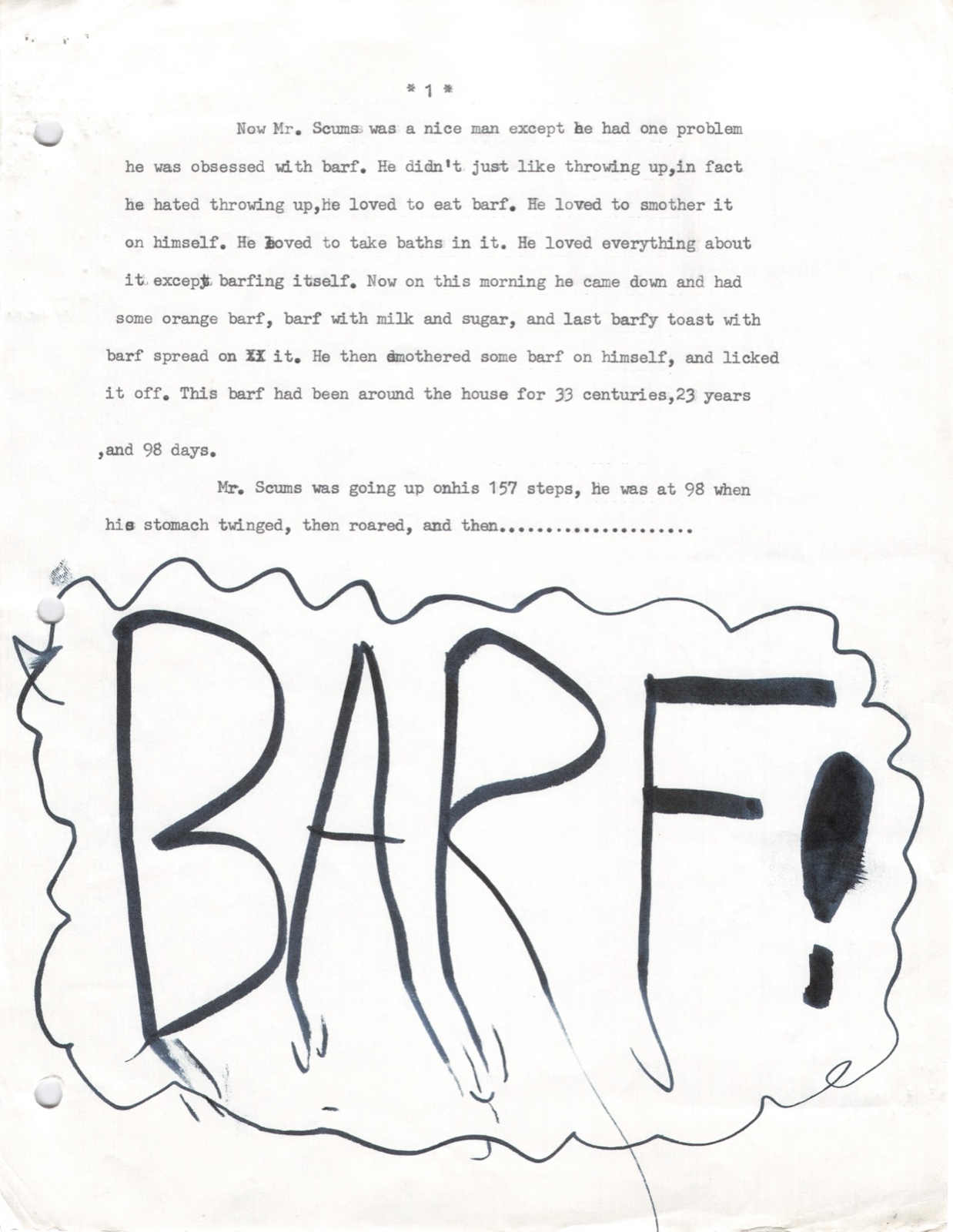 Page 1. Now Mr. Scums was a nice man except he had one problem: he was obsessed with barf. He didn't like throwing up — in fact he hated throwing up — he loved to eat barf. He loved to smother it on himself. He loved to take baths in it. He loved everything about it except barfing itself. On this morning he had orange barf, barf with milk and sugar, and barfy toast with barf spread on it. This barf had been around the house for 33 centuries, 23 years, and 98 days. Mr. Scums was going up his 157 steps, he was at 98 when his stomach twinged, then roared, and then... BARF! (large illustrated hand-drawn text)
